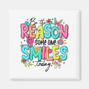 Be The Reason Someone Smiles Today Mental Health  Magnet