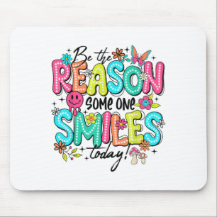 Be The Reason Someone Smiles Today Mental Health  Mouse Pad