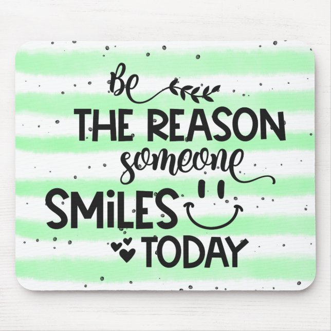 Be the reason someone smiles today mouse pad (Front)