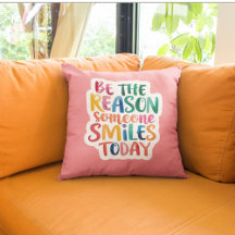 Be The Reason Someone Smiles Today Pillow
