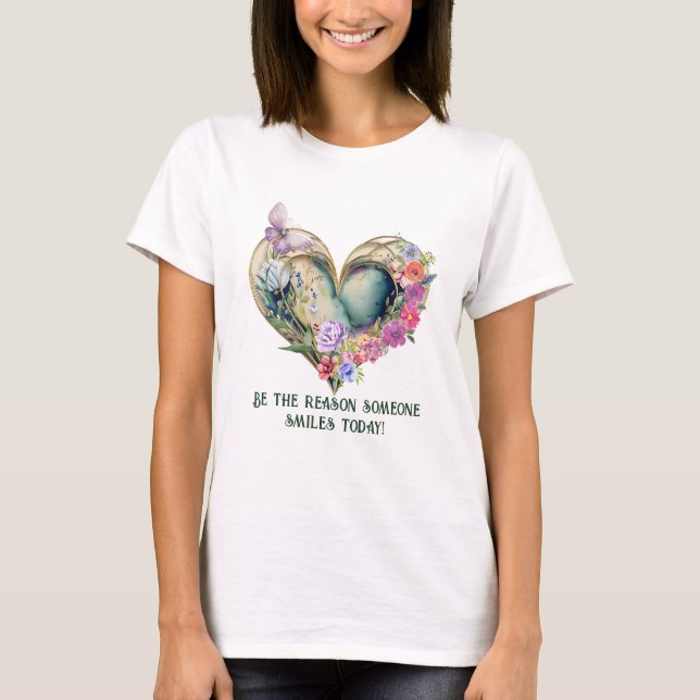 Be the reason someone smiles today Positive Tshirt (Front)