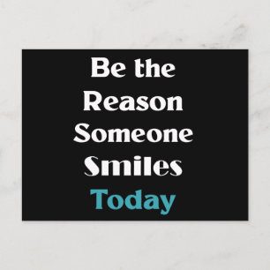 Be the reason someone smiles today postcard