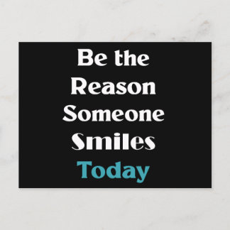 Be the reason someone smiles today postcard