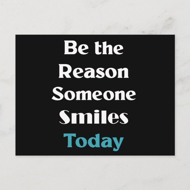 Be the reason someone smiles today postcard (Front)