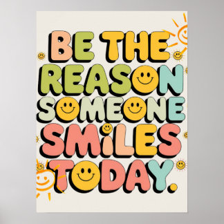 Be The Reason Someone Smiles Today Poster