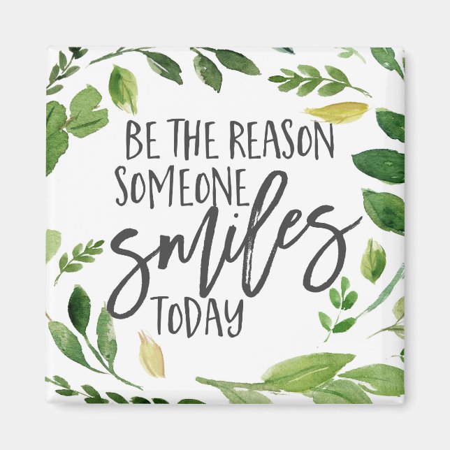 Be the reason someone smiles today quote magnet (Front)