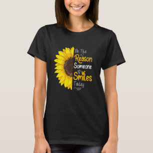 Be The Reason Someone Smiles Today Sunflower Inspi T-Shirt