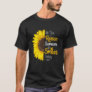Be The Reason Someone Smiles Today Sunflower Inspi T-Shirt