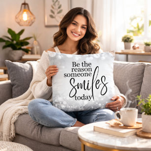 Be the Reason Someone Smiles Today Throw Pillow