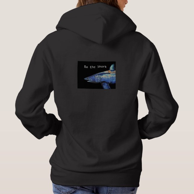 Be the Shark Hoodie! Hoodie (Back)