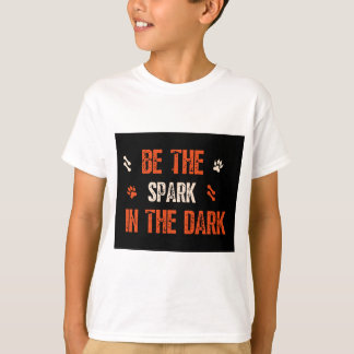 Be the Spark in the Dark: Inspirational Quotation T-Shirt