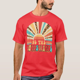 Be The Sunshine Inspirational Quote Motivation Ret T-Shirt