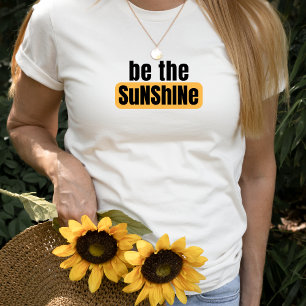 Be The Sunshine T-Shirt
