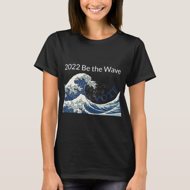 Be the Wave - Vote T-Shirt (Front)
