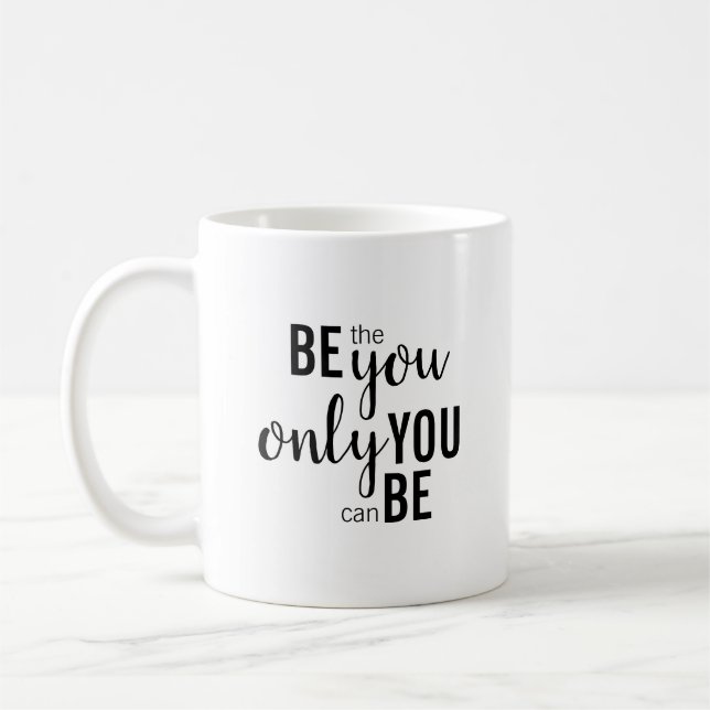 "Be The You Only You Can Be" Coffee Mug (Left)