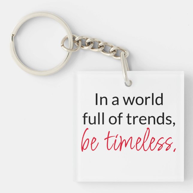 Be timeless Acrylic Keychain (Front)