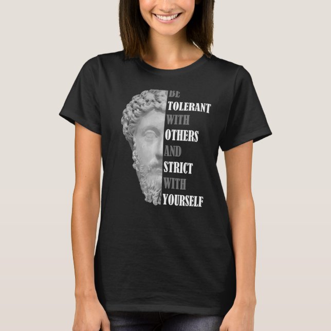 Be Tolerant Marcus Aurelius Stoic Stoicism Quote T-Shirt (Front)