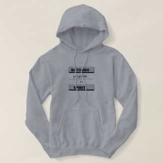 Be Tough yet Gentle in Spirit Hoodie