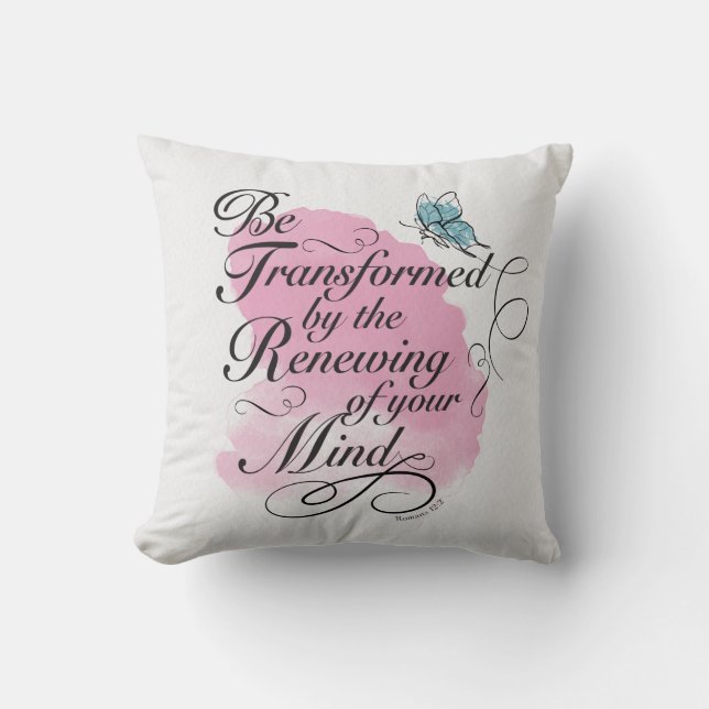 Be Transformed and renewed - Romans 12 : 2    Throw Pillow (Front)