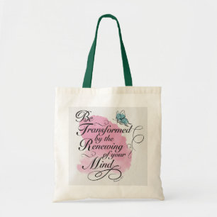 Be Transformed and renewed - Romans 12 : 2   Tote Bag