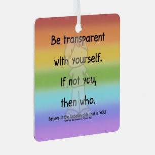 Be Transparent Metal Ornament