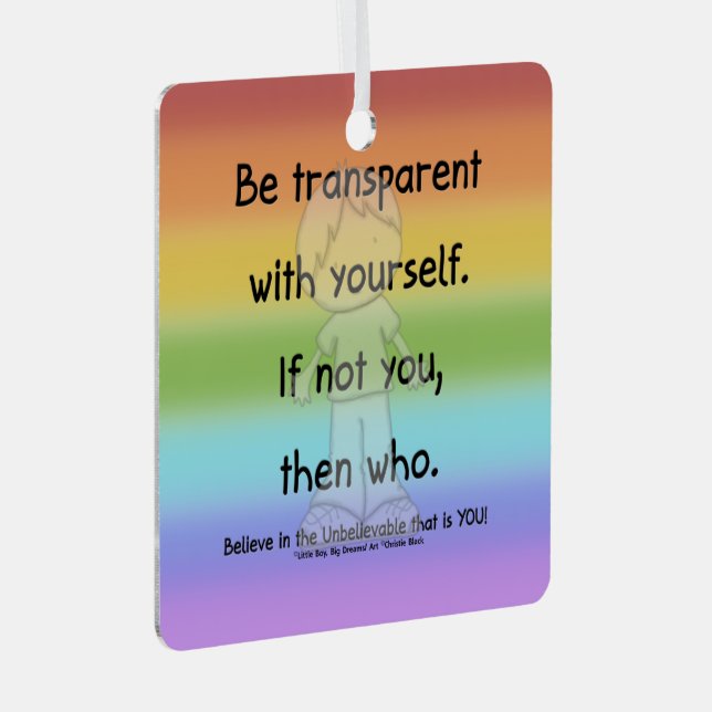 Be Transparent Metal Ornament (Front Right)