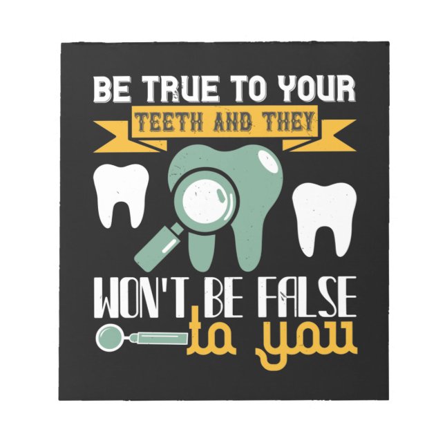 Be True To Your Teeth And They Notepad (Front)