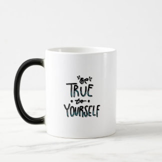 Be True To Yourself Inspirational Quote Graphic Te Magic Mug
