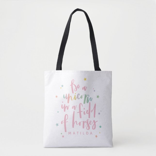 BE UNICORN IN A FIELD OF HORSES TOTE BAG (Front)