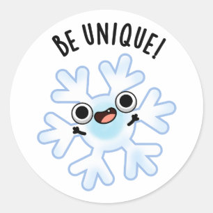 Be Unique Funny Snowflake Pun Classic Round Sticker