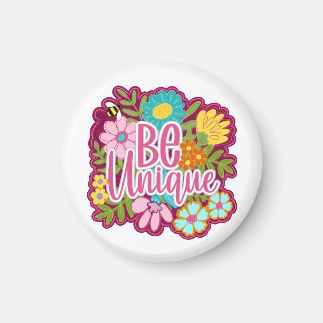Be Unique motivational flower design Magnet (Front)