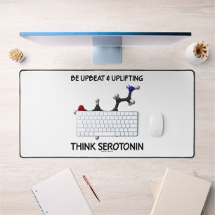 Be Upbeat And Uplifting Think Serotonin Molecule Desk Mat