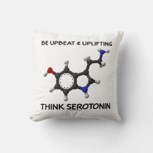 Be Upbeat And Uplifting Think Serotonin Molecule Throw Pillow
