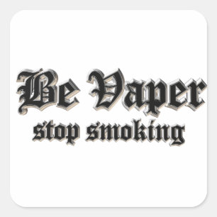 Be vaper, stop smoking square sticker