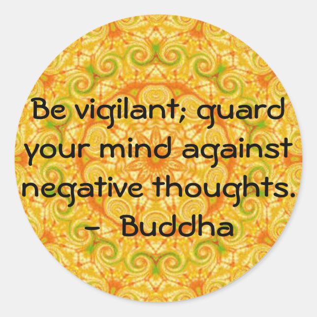 Be vigilant; guard your mind against negative..... classic round sticker (Front)