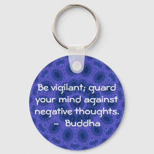 Be vigilant; guard your mind against negative..... keychain