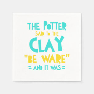 Be Ware Potter Pottery Ceramics Clay Artist Gift Napkin