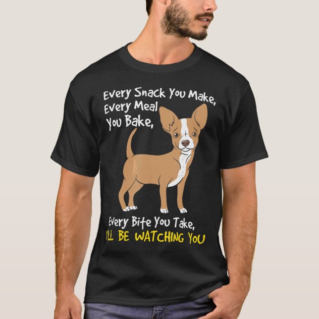 Be Watching You Funny Chihuahua Dog Lover T-Shirt (Front)
