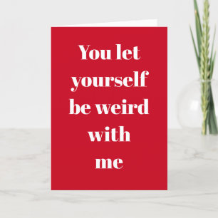 Be Weird With Me Red Valentine’s Day Holiday Card