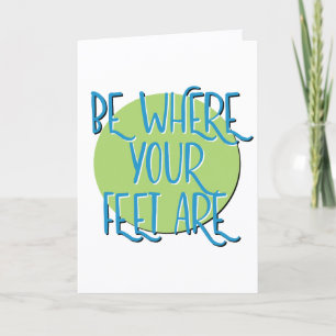 Be Where Your Feet Are Recovery Slogan Anniversary Card
