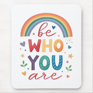 Be who you are mouse pad