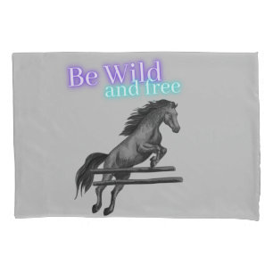Be Wild and Free Horse Jumping Pillowcase
