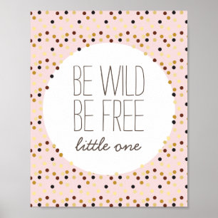 Be Wild, Be Free Little Girl Nursery Wall Decor