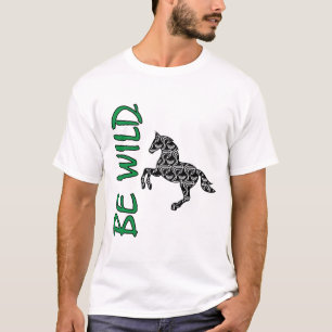 Be Wild – Strong Decorative Horse Design Inspiring T-Shirt