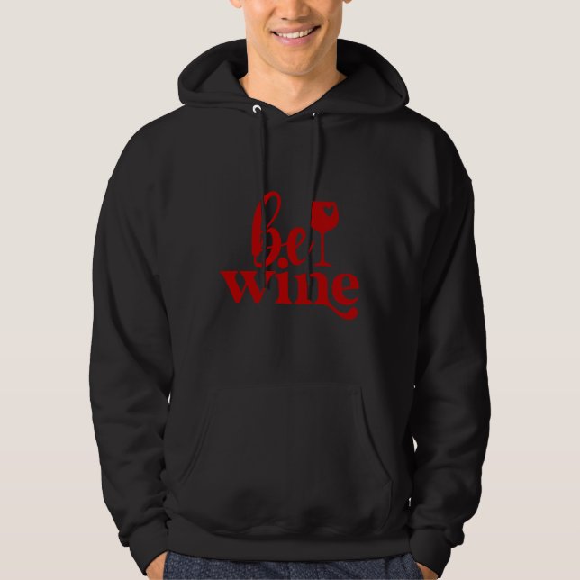 Be Wine Hoodie (Front)