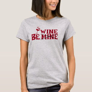Be Wine Valentine T-Shirt