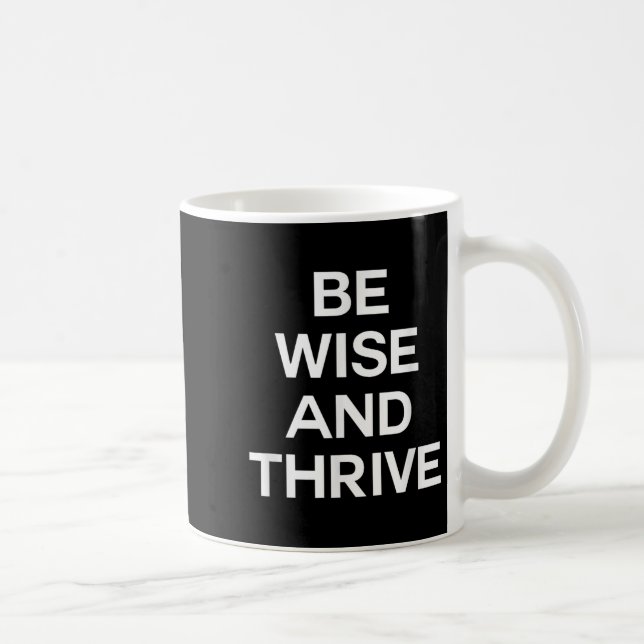 Be Wise And Thrive Smart Clever Wise Bright Men Or Coffee Mug (Right)