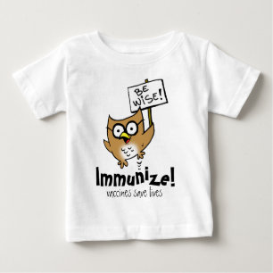 Be wise! Immunize! Baby T-Shirt
