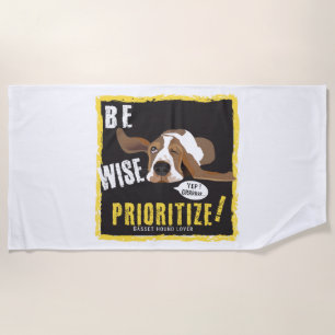 Be Wise, Prioritize!  Beach Towel