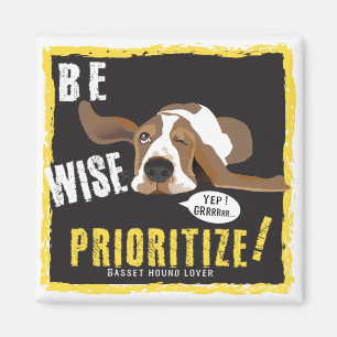 Be Wise, Prioritize!   Magnet